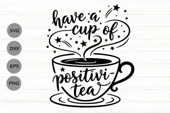 Have a Cup of Positivi Tea Svg